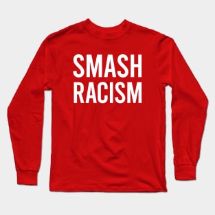 Smash Racism Long Sleeve T-Shirt